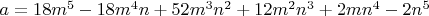 $a=18m^5-18m^4n+52m^3n^2+12m^2n^3+2mn^4-2n^5$
