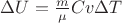${\Delta U} = \frac {m}{\mu} {Cv}{\Delta T}$