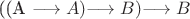 ((A $\longrightarrow A) $\longrightarrow B) $\longrightarrow B