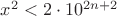 $x^2 < 2\cdot 10^{2n+2}$ $x^2 < 2\cdot 10^{2n+2}$