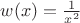 $w(x)=\frac{1}{x^2}$