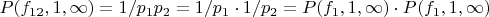 $P(f_{12},1,\infty)=1/p_1p_2=1/p_1 \cdot 1/p_2=P(f_1,1,\infty) \cdot P(f_1,1,\infty)$