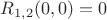 $R_{1,2}(0,0) = 0$
