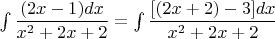 $\int {\dfrac {(2x-1)dx}{x^2+2x+2}}=\int {\dfrac {[(2x+2)-3]dx}{x^2+2x+2}}$