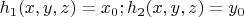 $h_1(x,y,z)=x_0;h_2(x,y,z)=y_0$