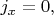 $j_x=0,$