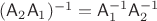 $(\mathsf A_2\mathsf A_1)^{-1}=\mathsf A_1^{-1}\mathsf A_2^{-1}$