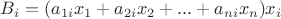 $B_i = (a_{1i}x_1 + a_{2i}x_2 + ... + a_{ni}x_n) x_i$