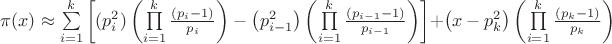 $\[
\pi (x) \approx \sum\limits_{i = 1}^k {\left[ {(p_i^2 )\left( {\prod\limits_{i = 1}^k {\frac{{\left( {p_i  - 1} \right)}}{{p_i }}} } \right) - \left( {p_{i - 1}^2 } \right)\left( {\prod\limits_{i = 1}^k {\frac{{\left( {p_{i - 1}  - 1} \right)}}{{p_{i - 1} }}} } \right)} \right]}  + \left( {x - p_k^2 } \right)\left( {\prod\limits_{i = 1}^k {\frac{{\left( {p_k  - 1} \right)}}{{p_k }}} } \right)
\]
$