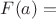 $F(a) =$