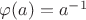 $\varphi(a)=a^{-1}$