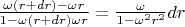 $\frac{{\omega \left( {r + dr} \right) - \omega r}}{{1 - \omega \left( {r + dr} \right)\omega r}} = \frac{\omega }{{1 - \omega ^2 r^2 }}dr$