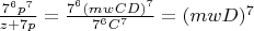$\frac{7^6p^7}{z+7p}=\frac{7^6(mwCD)^7}{7^6C^7}=(mwD)^7$