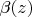 $\beta(z)$