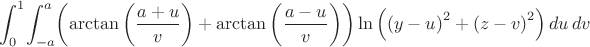 $$\int _{0}^{1}\!\int _{-a}^{a}\! \left( \arctan \left( {\frac {a+u}{v}}
 \right) +\arctan \left( {\frac {a-u}{v}} \right)  \right) \ln 
 \left(  \left( y-u \right) ^{2}+ \left( z-v \right) ^{2} \right) {du}
\,{dv}
$$