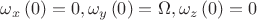 $\omega_x\left(0\right) = 0, \omega_y\left(0\right) = \Omega, \omega_z\left(0\right) = 0$