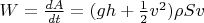 $\[W = \frac{{dA}}{{dt}} = (gh + \frac{1}{2}v^2 )\rho Sv\]$