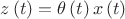 $z\left(t\right)=\theta\left(t\right)x\left(t\right)$