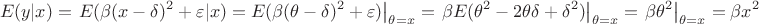 $$E(y|x)=\left. E(\beta (x-\delta )^2 +\varepsilon |x)=E(\beta (\theta -\delta )^2 +\varepsilon )\right |_{\theta =x}=\left.\beta E(\theta ^2 -2\theta\delta +\delta ^2)\right |_{\theta =x}=\left.\beta \theta ^2\right |_{\theta =x} = \beta x^2$$