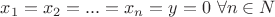 $x_1=x_2=...=x_n=y=0 \ \forall n\in N$