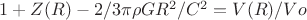 $1+Z(R)-2/3\pi \rho G R^2/C^2=V(R)/Vo$