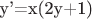 y&rsquo;=x(2y+1)