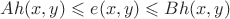 $A h(x,y) \leqslant e(x,y) \leqslant B h(x,y)$ $A h(x,y) \leqslant e(x,y) \leqslant B h(x,y)$