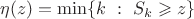$\eta(z) = \min\{k~:~S_k\geqslant z\}$