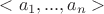 $<a_1,...,a_n>$ $<a_1,...,a_n>$
