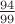 $\frac{94}{99}$