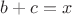 $b+c=x$