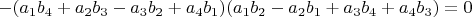$-(a_1 b_4+a_2 b_3-a_3 b_2+a_4 b_1 )(a_1 b_2-a_2 b_1+a_3 b_4+a_4 b_3 )=0$