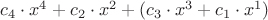 $ c_4 \cdot x^4  + c_2 \cdot x^2 + (c_3 \cdot x^3 + c_1 \cdot x^1)$