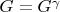 $G = G^{\gamma}$