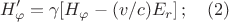 $$ H_{\varphi}'=\gamma[H_{\varphi} - (v/c)E_r]\,;\quad (2) $$