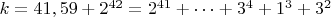 $ k=41,59+2^{42}=2^{41}+&hellip;+3^4+1^3+3^2$