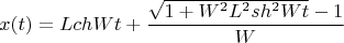 $$x(t)=LchWt+\frac{\sqrt{1+W^2L^2sh^2Wt}-1}{W}$$