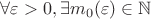$\forall \varepsilon >0,\exists m_0(\varepsilon )\in \mathbb{N} $