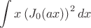 $$\int x \left (J_{0}(ax)\right)^{2} dx$$