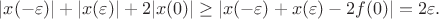 $|x(-\varepsilon)|+|x(\varepsilon)|+2|x(0)| \ge |x(-\varepsilon)+x(\varepsilon)-2f(0)| = 2\varepsilon.$