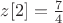 $z[2]=\frac{7}{4}$