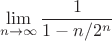 $$\lim_{n\to\infty}\frac{1}{1-n/2^n}$$