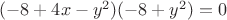 $(-8 + 4 x - y^2)(-8 + y^2)=0$