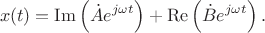 $$x(t) = \operatorname{Im}\left(\dot{A}e^{j\omega t}\right) + \operatorname{Re}\left(\dot{B}e^{j\omega t}\right).$$