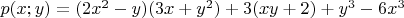 $p(x;y)=(2x^2-y)(3x+y^2) + 3(xy+2) + y^3 -6x^3$