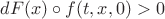 $dF(x)\circ f(t,x,0)>0$