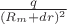 $\frac{q}{(R_m+dr)^2}$