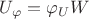 $U_{\varphi}=\varphi_U W$