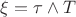 $\xi=\tau\wedge T$