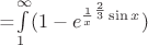 =$\int\limits_{1}^{\infty}(1-e^{\frac{1}{x}^{\frac{2}{3}}\sin x})$